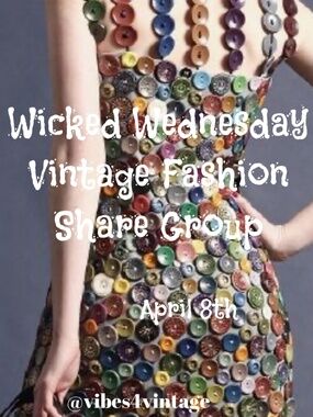 4/8 WICKED WEDNESDAY VINTAGE FASHION SHARE GROUP